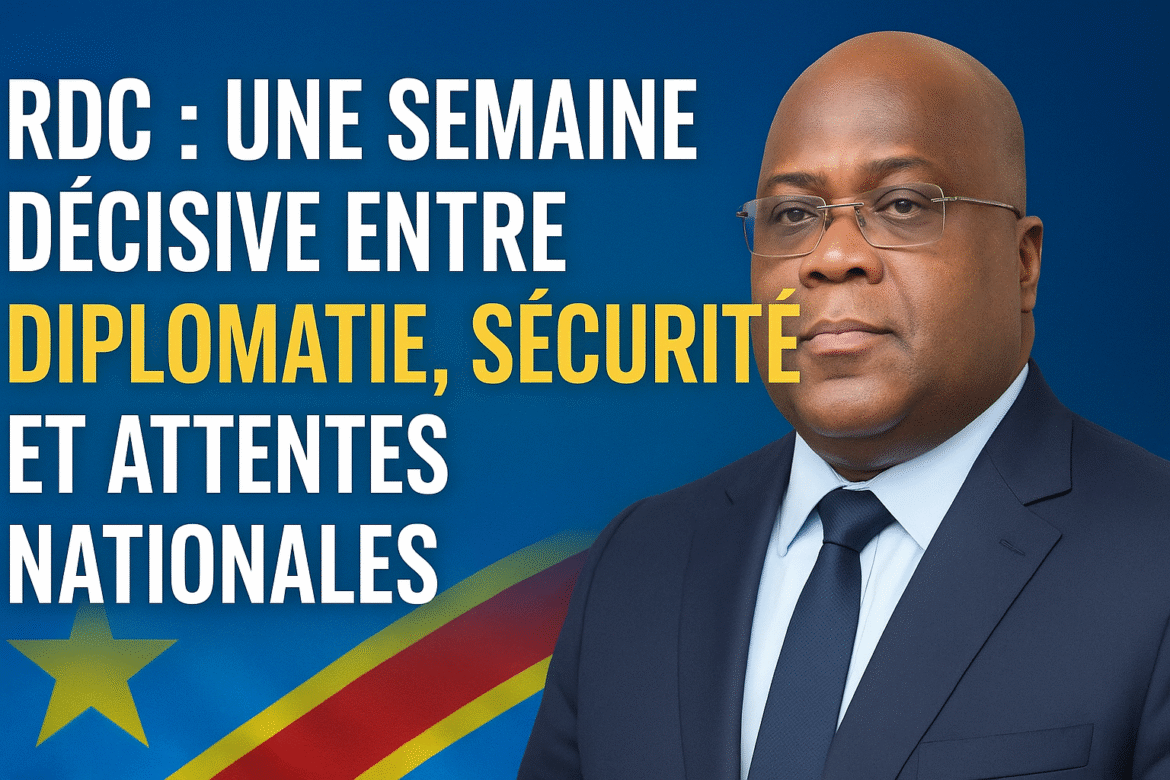 La République Démocratique du Congo aborde une semaine diplomatique et politique cruciale, marquée par plusieurs événements majeurs aux enjeux déterminants, tant sur le plan intérieur qu’international.