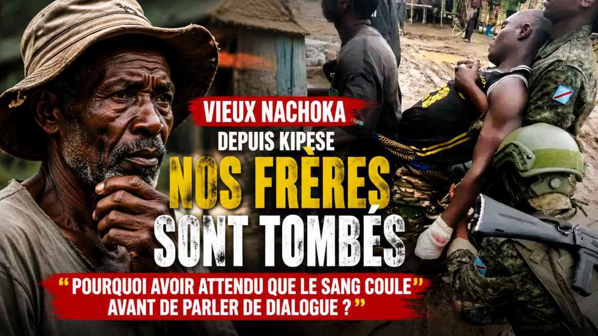 Depuis Kipese, Vieux Nachoka s'interroge sur le coût humain du conflit et appelle à une paix fondée sur la vérité, la responsabilité et la mémoire des victimes.